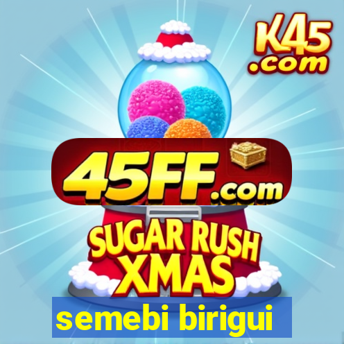 semebi birigui